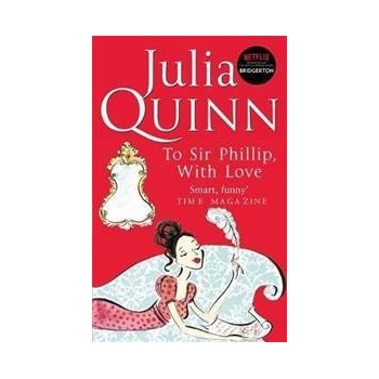 To Sir Phillip, With Love - Julia Quinn