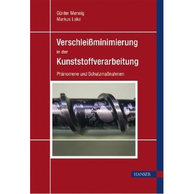 Verschleiß in der Kunststoffverarbeitung - Günter Mennig