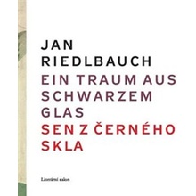 Ein Traum aus schwarzem Glas/ Sen z černého skla - Jan Riedlbauch