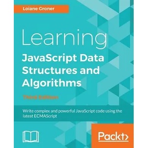 Learning JavaScript Data Structures and Algorithms | LOIANE GRONER (ISBN: 9781788623872)