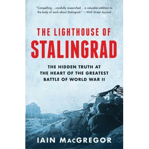 The Lighthouse of Stalingrad: The Hidden Truth at the Heart of the Greatest Battle of World War II (ISBN: 9781982163594)