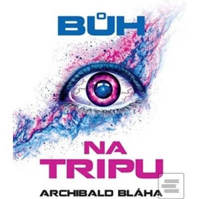 Bůh na tripu Archibald Bláha