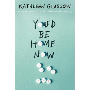 You'd Be Home Now | Kathleen Glasgow (ISBN: 9780525708049)