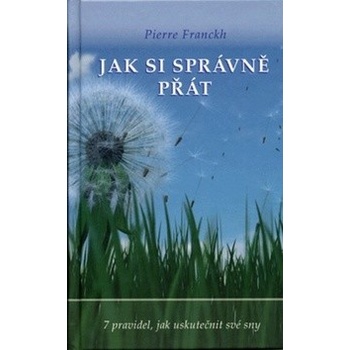 Jak si správně přát - Pierre Franckh