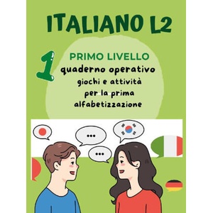 Italiano L2 per bambini stranieri. Primo livello. Giochi e attività per la prima alfabetizzazione | Paola Giorgia Mormile (2023)