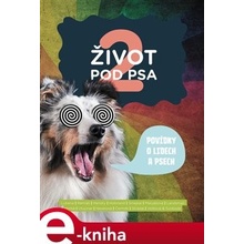 Život pod psa 2. Povídky o lidech a psech - kol.