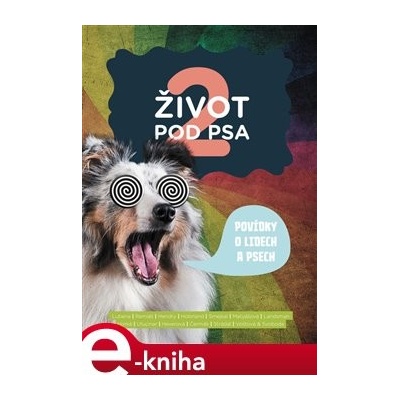 Život pod psa 2. Povídky o lidech a psech - kol.