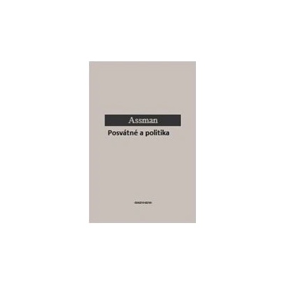 Posvátné a politika - Assmann, J.