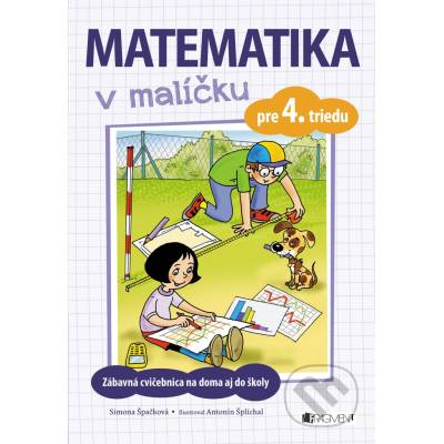 Matematika v malíčku pre 4. triedu - Simona Špačková, Antonín Šplíchal ilustrátor