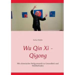 Wu Qin Xi - Qigong | Stefan Wahle (ISBN: 9783734748813)