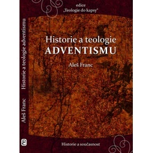 Historie a teologie advenstismu - Aleš Franc