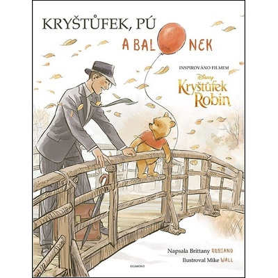 Kryštůfek, Medvídek Pú a balonek Brittany Rubiano, Mike Wall ilustrácie