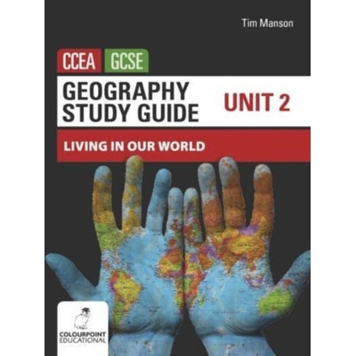 Geography Study Guide for CCEA GCSE Unit 2 - Living in Our World Manson Tim