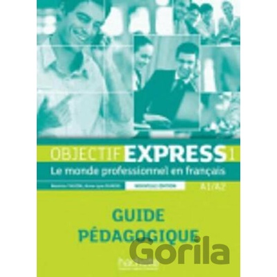 Objectif Express 1 (A1/A2) Guide pédagogique, nouvelle ed. - Béatrice Tauzin