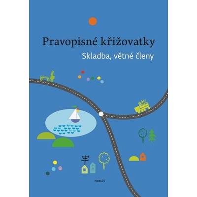 Pravopisné křižovatky Skladba větné členy - Zdeněk Topil Kristýna Tučková Dagmar Chroboková