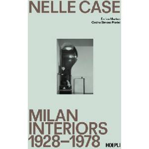 Nelle case. Milan interiors 1928-1978. Ediz. italiana e inglese | Enrico Morteo, Orsina Simona Pierini (2023)