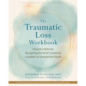 The Traumatic Loss Workbook | Edward K. Rynearson, Jennifer R. Levin (ISBN: 9781648484926)