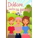 Doktore, bacha na ženský! - Patrick Taylor