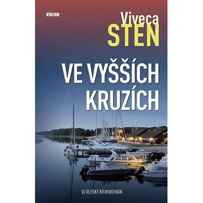 Ve vyšších kruzích - Severský krimiromán - Viveca Sten