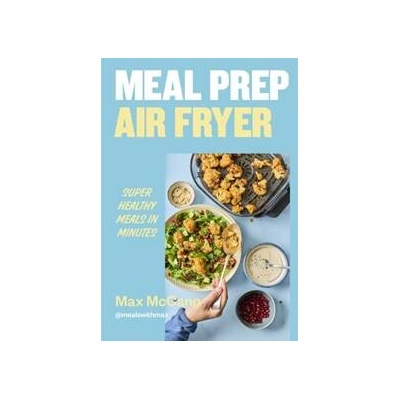 Meal Prep Air Fryer - Max McCann