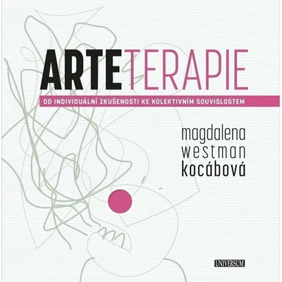 Arteterapie - Od individuální zkušenosti ke kolektivním souvislostem - Westman Kocábová Magdalena