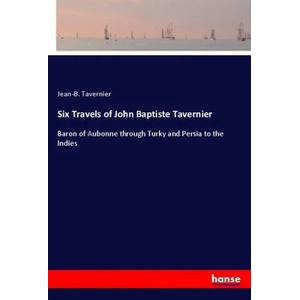 Six Travels of John Baptiste Tavernier | Jean-B Tavernier (2020)