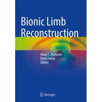 Bionic Limb Reconstruction | Oskar C. Aszmann, Dario Farina