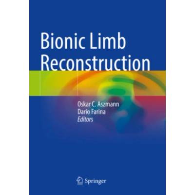 Bionic Limb Reconstruction | Oskar C. Aszmann, Dario Farina
