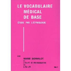 LE VOCABULAIRE MEDICAL DE BASE Etude par l'étymologie (ISBN: 9782853100021)