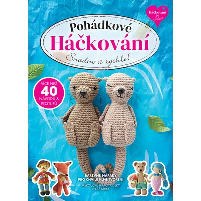 Pohádkové Háčkování - Měkoučké hračky, kouzelné deky, polštářky a dekorace, které rozzáří spoustu úsměvů!