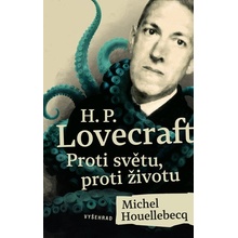 H. P. Lovecraft: Proti světu, proti životu - Michel Houellebecq