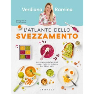 atlante dello svezzamento. Per un'alimentazione sana, facile e sicura dai primi mesi | Verdiana Ramina (2024)