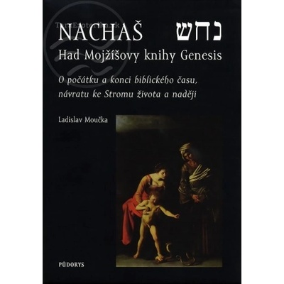 Nachaš – Had Mojžíšovy knihy Genesis - Ladislav Moučka
