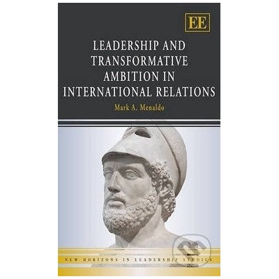 Leadership and Transformative Ambition in International Relations - Mark Menaldo