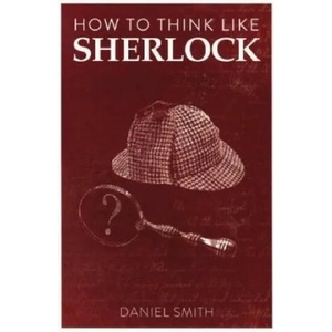 How to Think Like Sherlock | Daniel Smith (ISBN: 9781789292244)