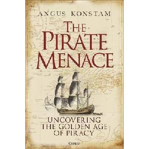 The Pirate Menace: Uncovering the Golden Age of Piracy (ISBN: 9781472857736)