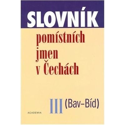 Slovník pomístních jmen v Čechách III -- Bav - Bíd - Jana Matúšová a kol.