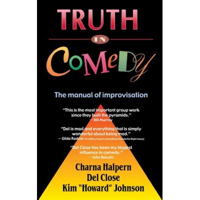 Truth in Comedy: The Manual for Improvisation | Charna Halpern