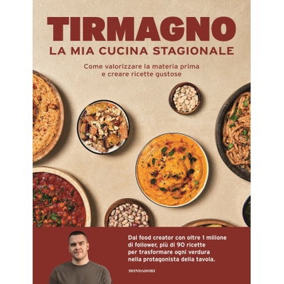mia cucina stagionale. Come valorizzare la materia prima e creare ricette gustose