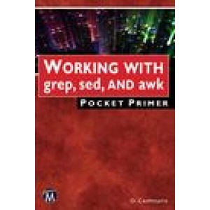 Working with Grep, Sed, and awk Pocket Primer | Oswald Campesato (ISBN: 9781501521515)