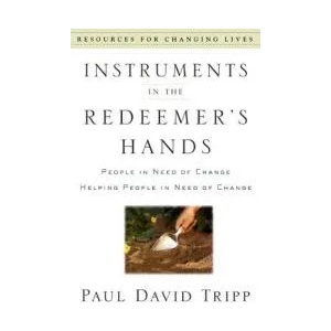 Instruments In the Redeemer's Hand | Paul David Tripp (ISBN: 9780875526072)