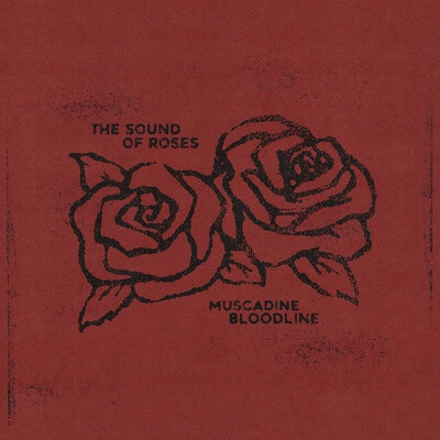 MUSCADINE BLOODLINE - THE SOUND OF ROSES LTD. LP