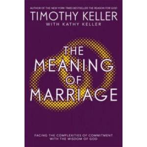 Meaning of Marriage | Timothy Keller (2013)