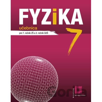 Fyzika pre 7. ročník ZŠ a 2. ročník GOŠ – učebnica