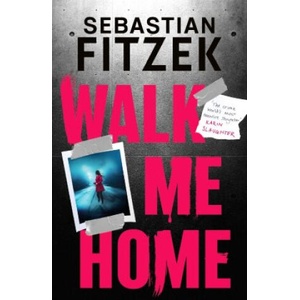 Walk Me Home | Sebastian Fitzek (ISBN: 9781804542309)