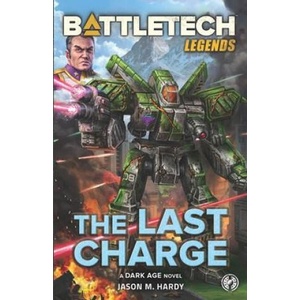 BattleTech Legends: The Last Charge | Jason M. Hardy (ISBN: 9781638611127)