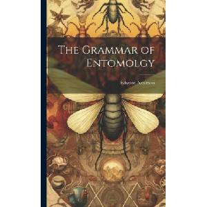 The Grammar of Entomolgy | Edward Newman (ISBN: 9781020747977)