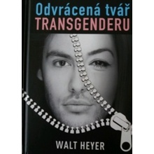 Odvrácená tvář transgenderu - Heyer Walt