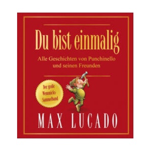 Du bist einmalig - Alle Geschichten von Punchinello und seinen Freunden | Max Lucado (ISBN: 9783417288599)