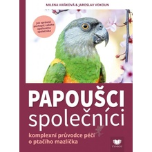 Papoušci společníci : komplexní průvodce péčí o ptačího společníka